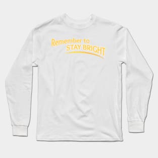 Remember To Stay Bright Long Sleeve T-Shirt